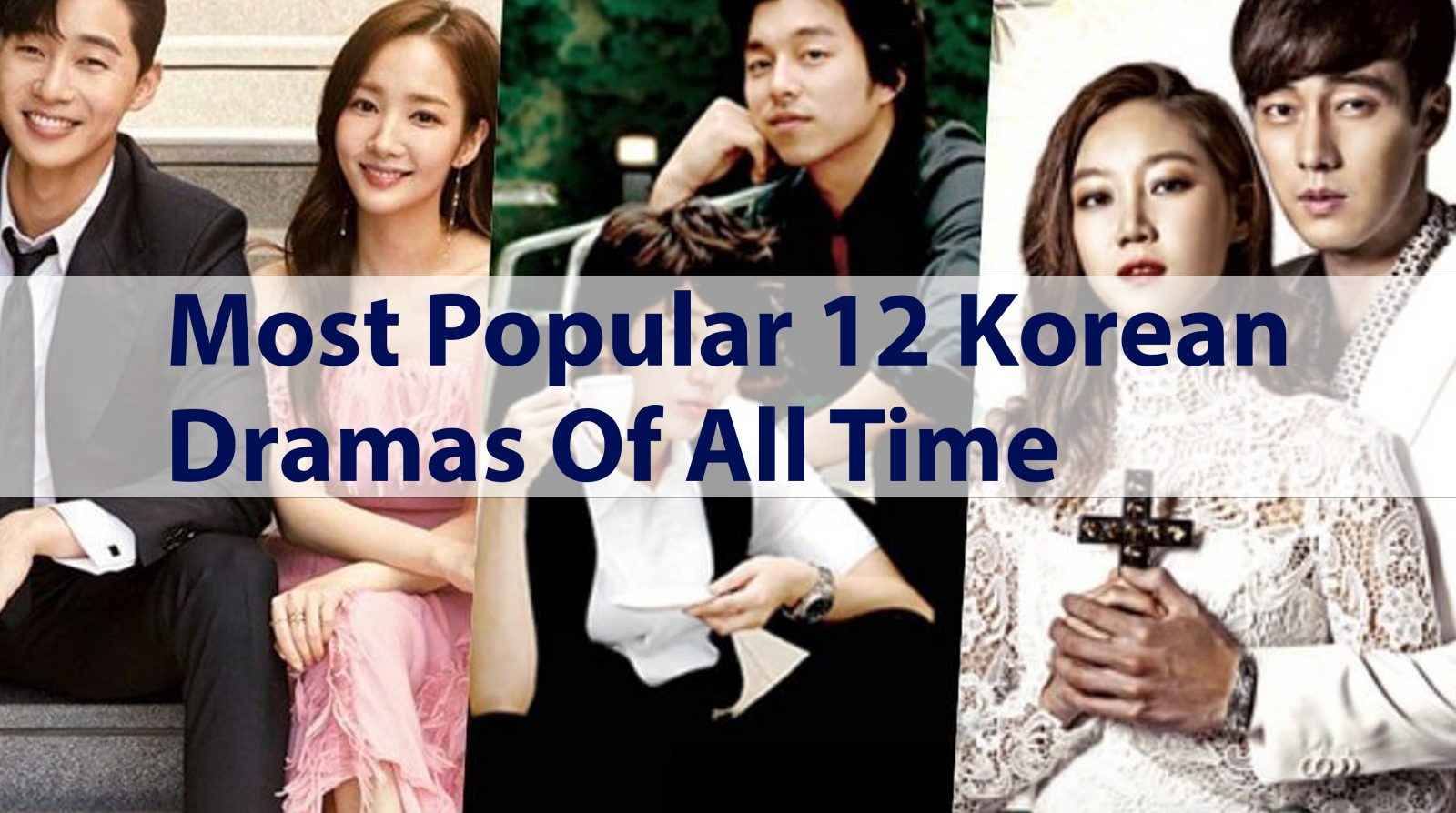 Most Popular 12 Korean Dramas Of All Time You Should Watch