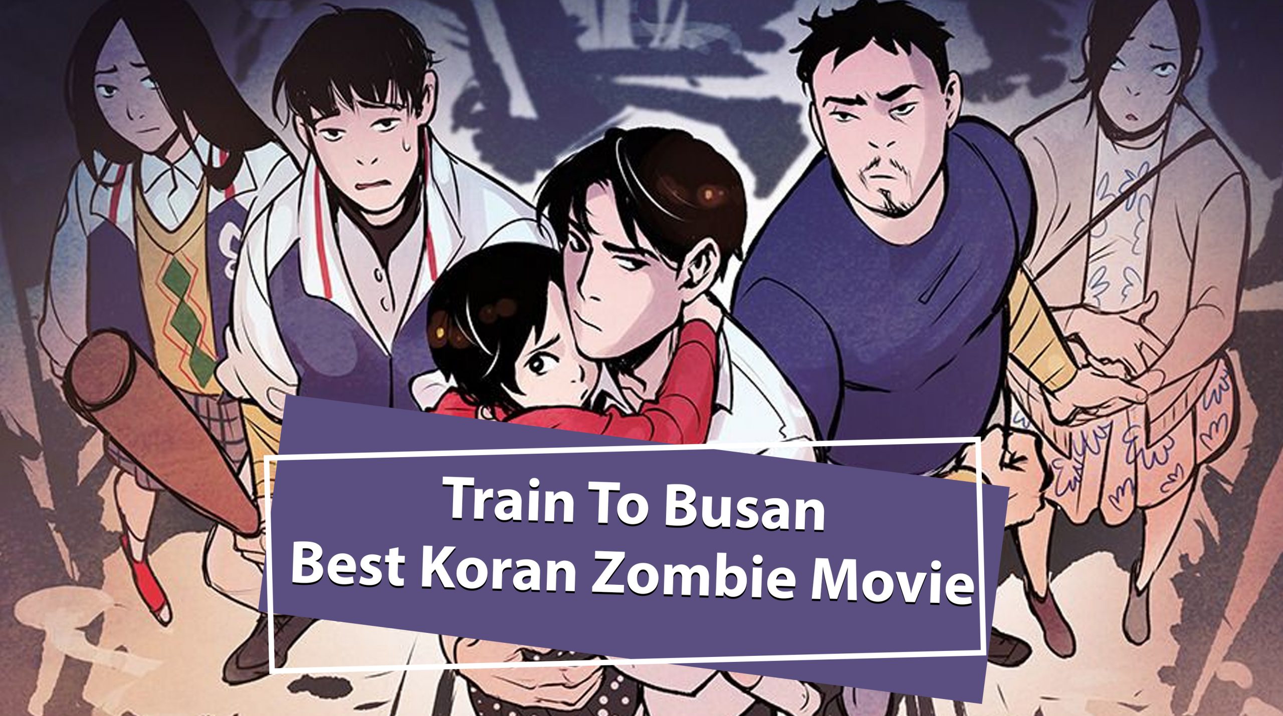 Train To Busan: Best Koran Zombie Movie